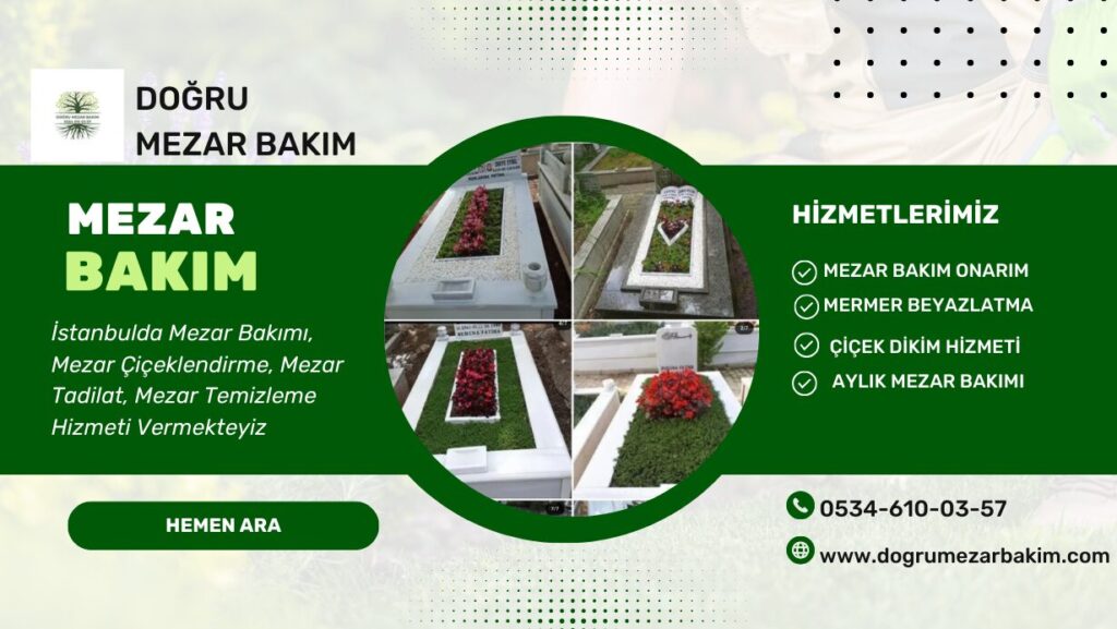 Mezar Bakım, İstanbul Mezar Bakım,mezar çiçeklendirme,doğru mezar bakım